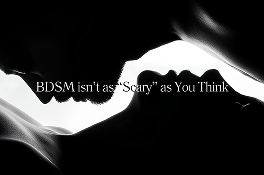 BDSM Isn’t as “Scary” as You Think