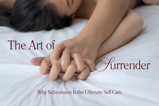 The Art of Surrender: Why Submission is the Ultimate Self Care
