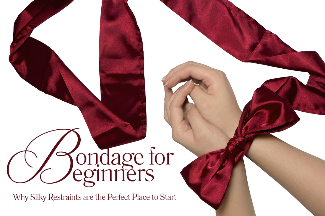 Bondage for Beginners: Why Silky Restraints are the Perfect Place to Start